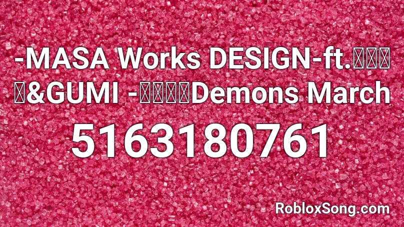 -MASA Works DESIGN-ft.初音ミク&GUMI -悪鬼夜行Demons March Roblox ID
