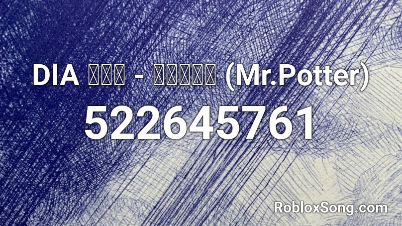 DIA 다이아 - 미스터포터 (Mr.Potter)  Roblox ID