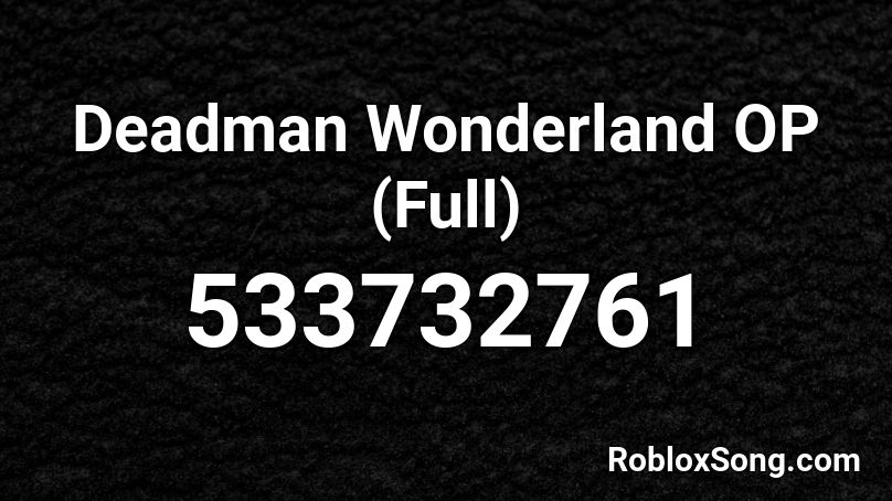 Deadman Wonderland OP (Full) Roblox ID