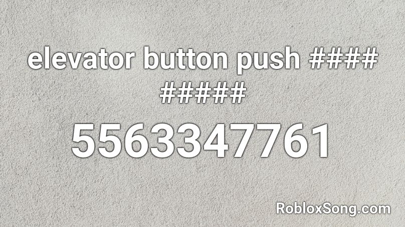 elevator button push #### ##### Roblox ID