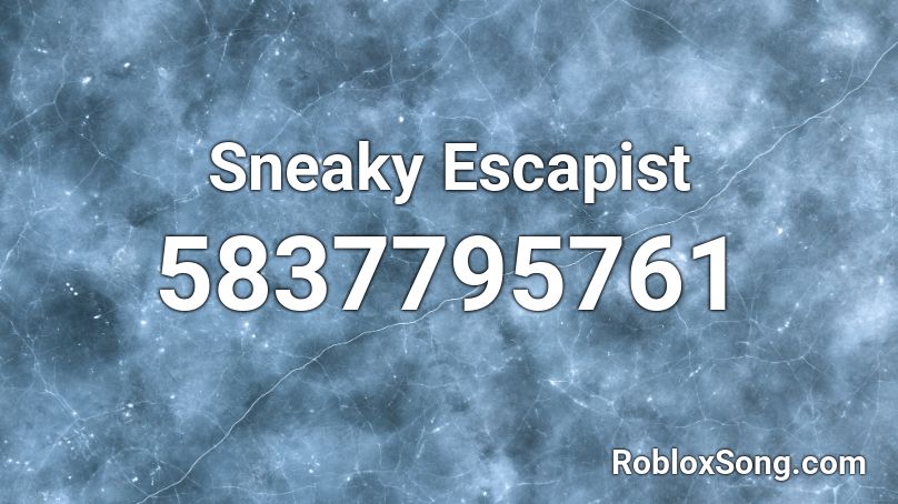 Sneaky Escapist Roblox ID