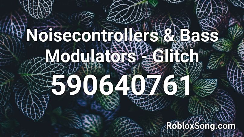 Noisecontrollers & Bass Modulators - Glitch Roblox ID