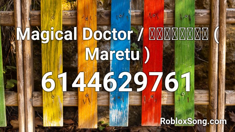  Magical Doctor / マジカルドクター ( Maretu ) Roblox ID