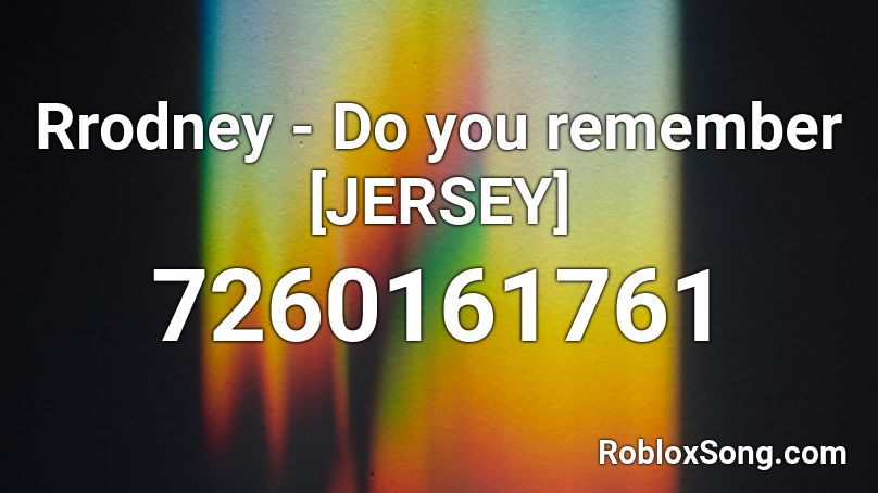 Rrodney Do You Remember Jersey Club Roblox Id Roblox Music Codes