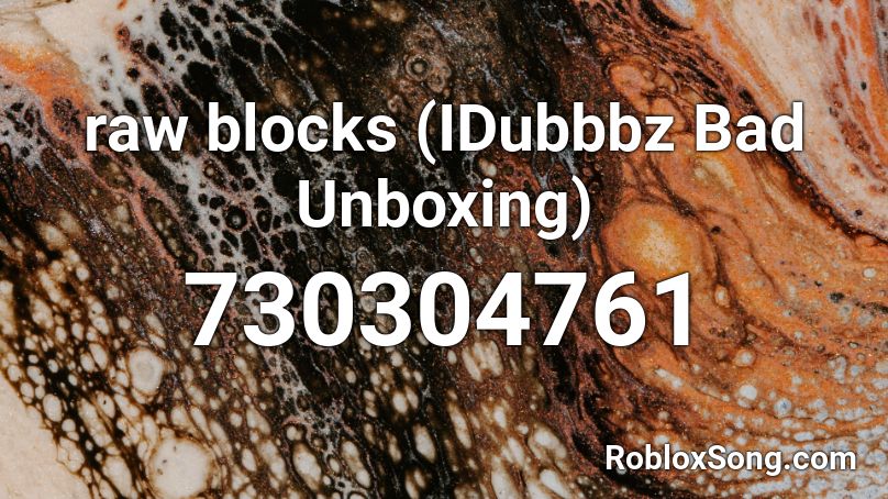 raw blocks (IDubbbz Bad Unboxing) Roblox ID