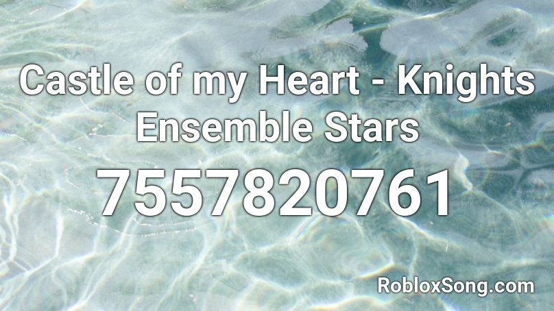 Castle of my Heart - Knights Ensemble Stars Roblox ID