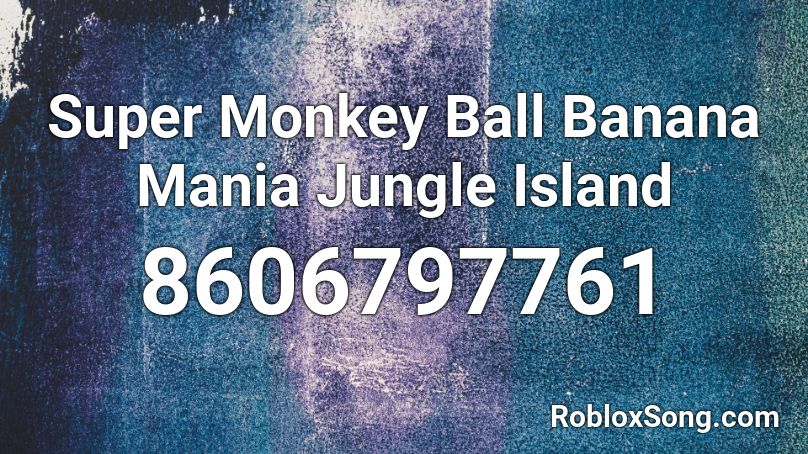 Super Monkey Ball Banana Mania Jungle Island Roblox ID
