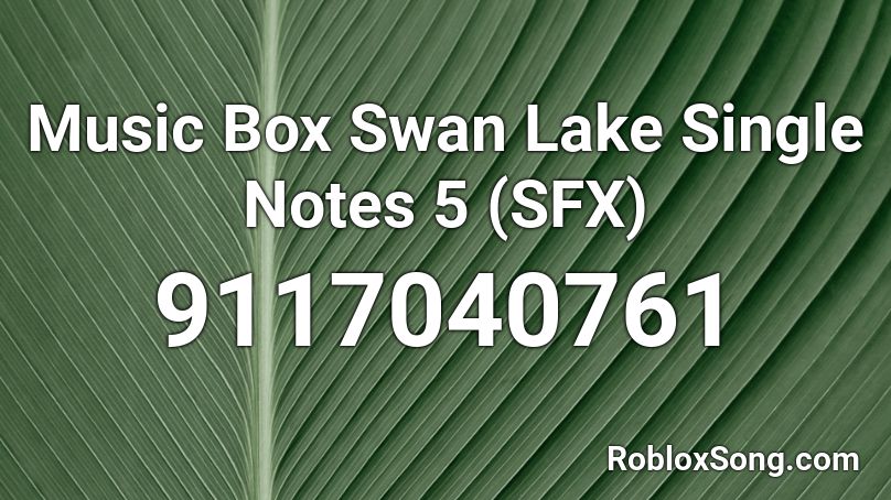 Music Box Swan Lake Single Notes 5 (SFX) Roblox ID