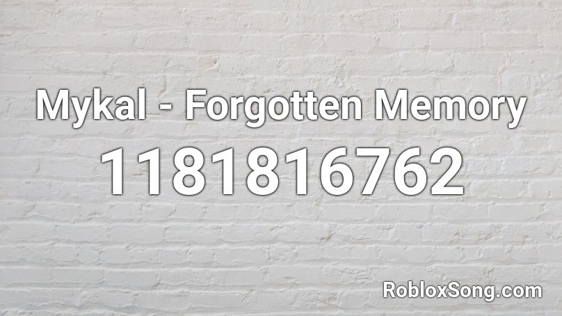 Mykal - Forgotten Memory Roblox ID