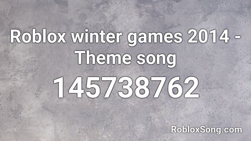 Roblox winter games 2014 - Theme song Roblox ID