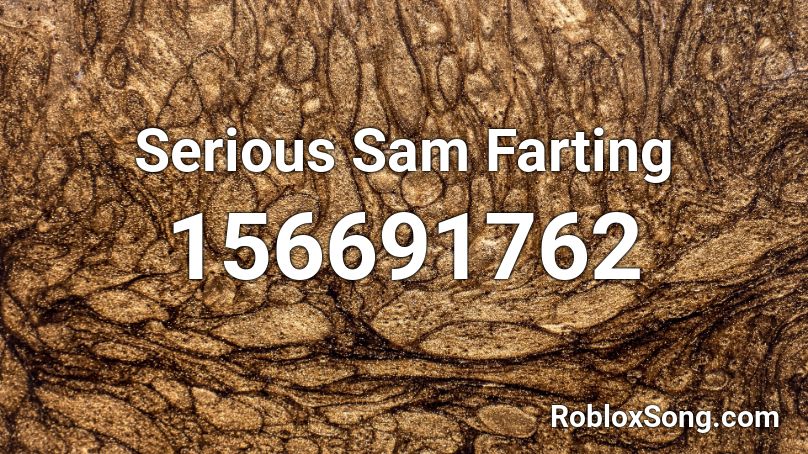 Serious Sam Farting Roblox ID