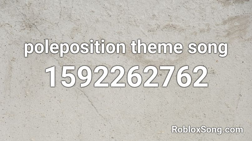 poleposition theme song Roblox ID