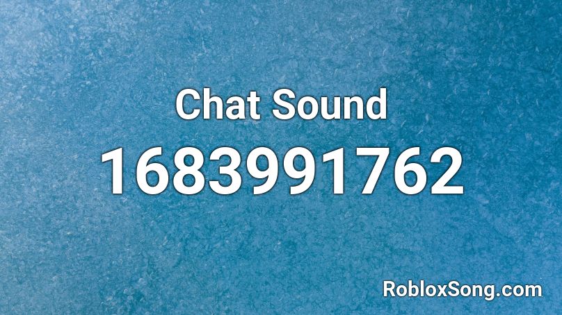 Chat Sound Roblox ID