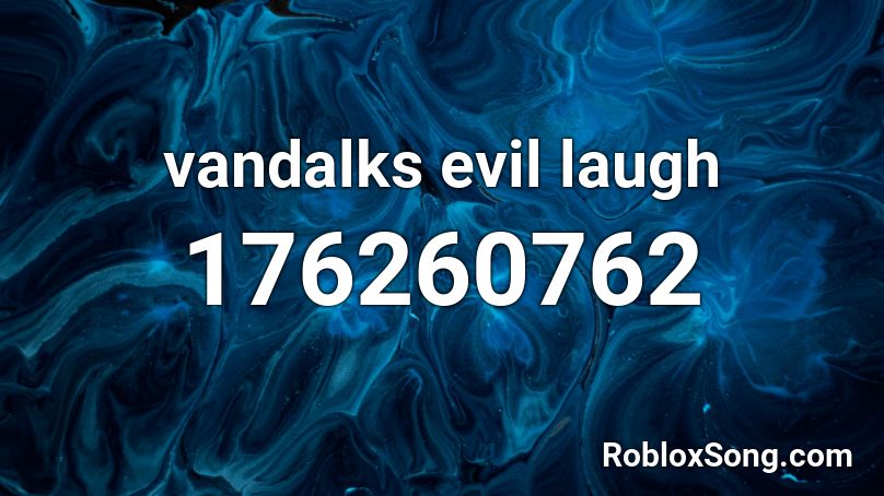 vandalks evil laugh Roblox ID