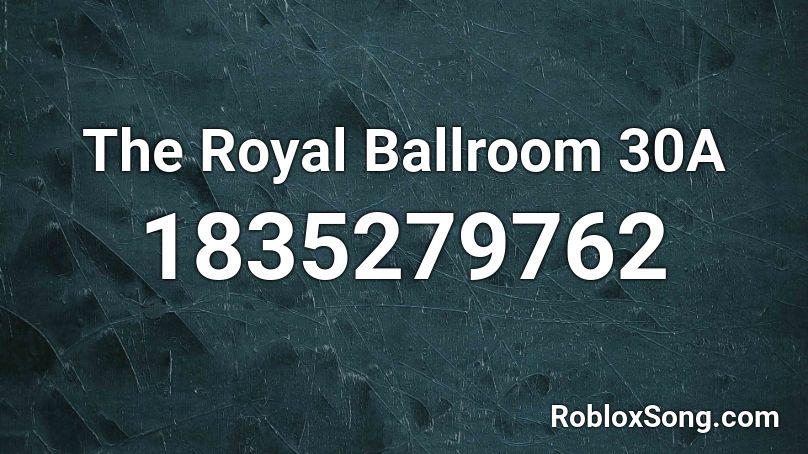 The Royal Ballroom 30A Roblox ID