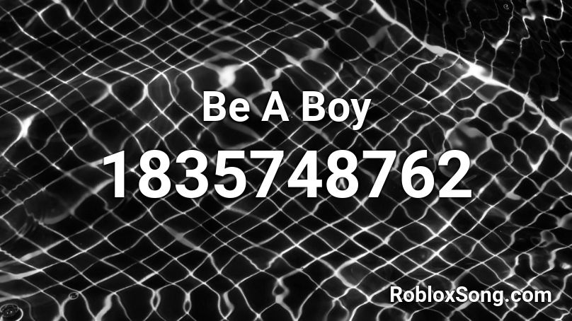 Be A Boy Roblox ID