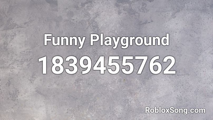 Funny Playground Roblox ID