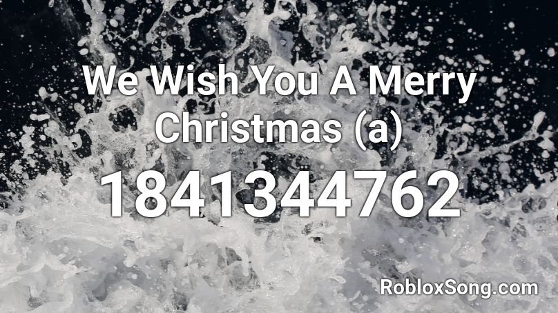 We Wish You A Merry Christmas (a) Roblox ID