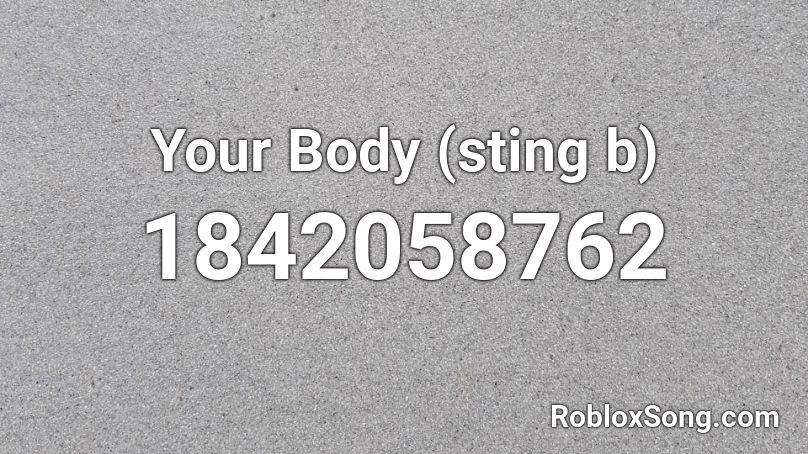 Your Body (sting b) Roblox ID