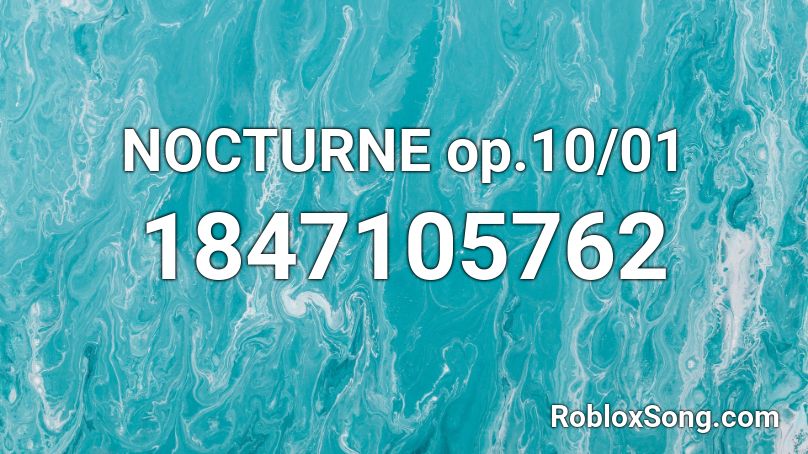 NOCTURNE op.10/01 Roblox ID