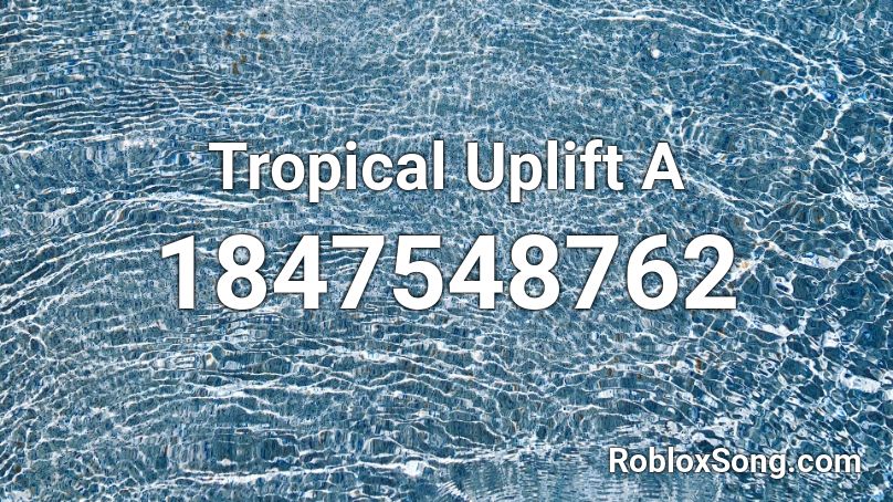 Tropical Uplift A Roblox ID