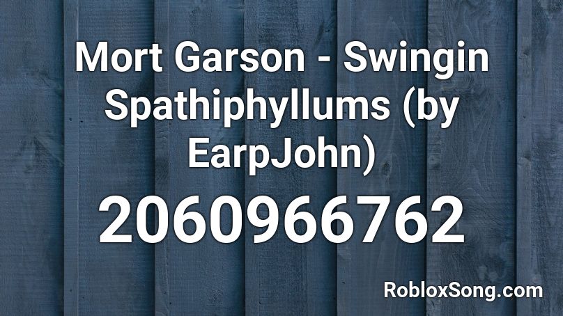 Mort Garson - Swingin Spathiphyllums (by EarpJohn) Roblox ID