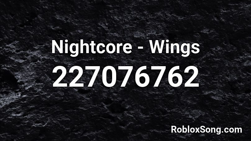 Nightcore - Wings  Roblox ID