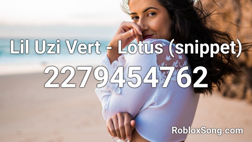 Lil Uzi Vert - Lotus (snippet) Roblox ID