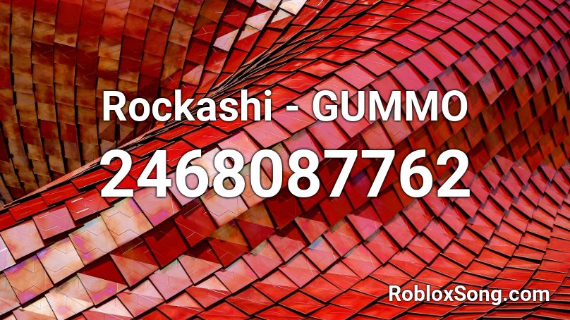 Rockashi - GUMMO Roblox ID