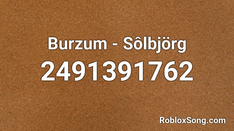 Burzum - Sôlbjörg Roblox ID