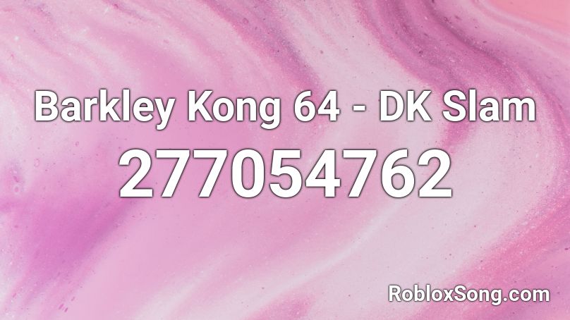 Barkley Kong 64 - DK Slam Roblox ID