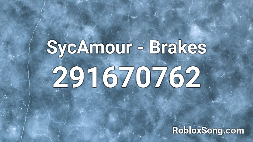 SycAmour - Brakes Roblox ID