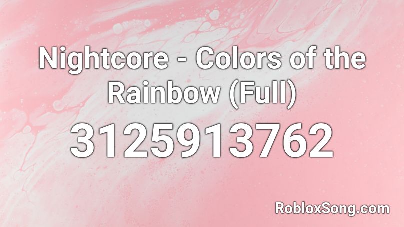 Nightcore Colors Of The Rainbow Full Roblox Id Roblox Music Codes - roblox rainbow image id