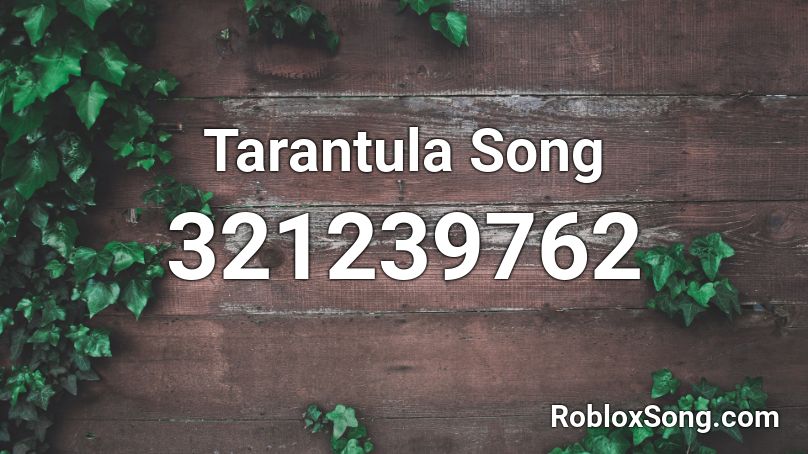 Tarantula Song Roblox ID