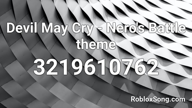 Devil May Cry - Nero's Battle theme Roblox ID