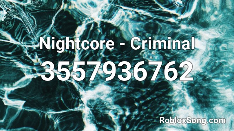 Nightcore - Criminal    Roblox ID