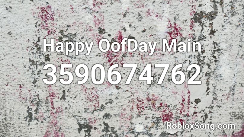 Happy OofDay Main Roblox ID