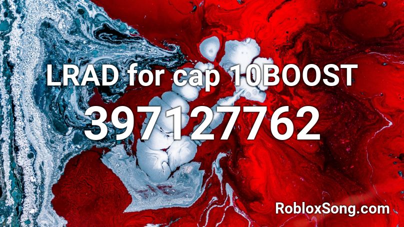Lrad For Cap 10boost Roblox Id Roblox Music Codes - roblox audio of 397127762