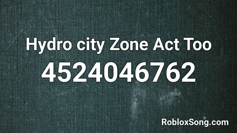Hydro city Zone Act Too Roblox ID