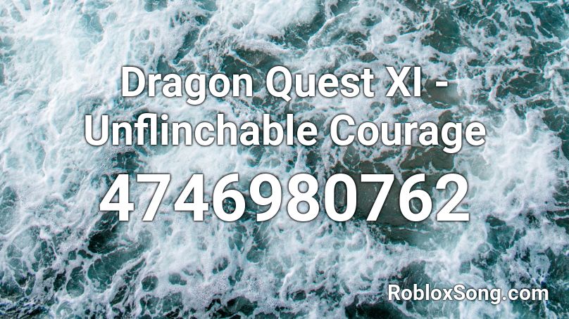 Dragon Quest Xi Unflinchable Courage Roblox Id Roblox Music Codes - madeon all my friends roblox id