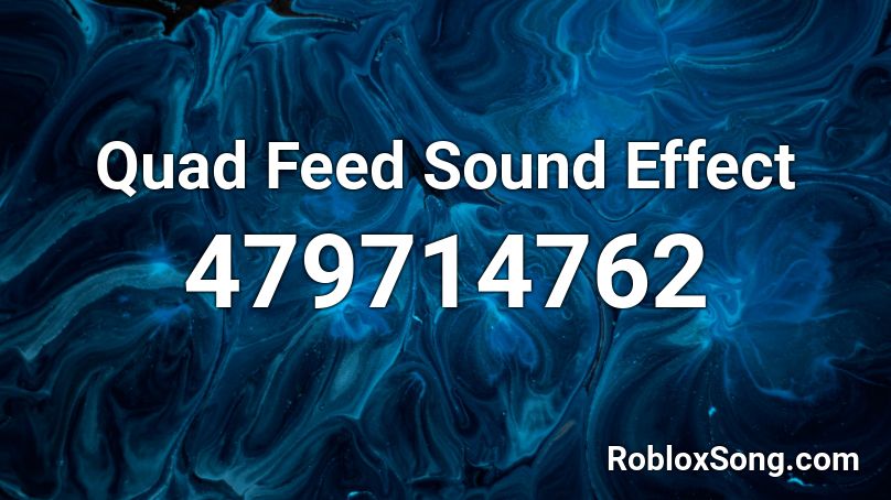 Quad Feed Sound Effect Roblox ID