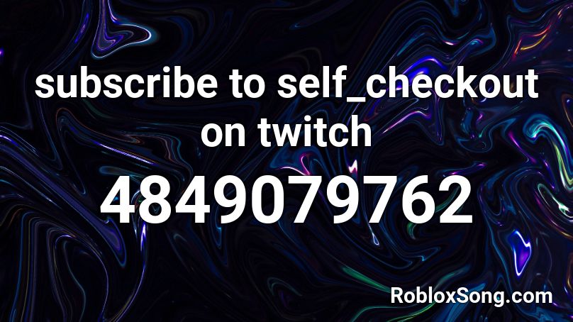 subscribe to self_checkout on twitch Roblox ID