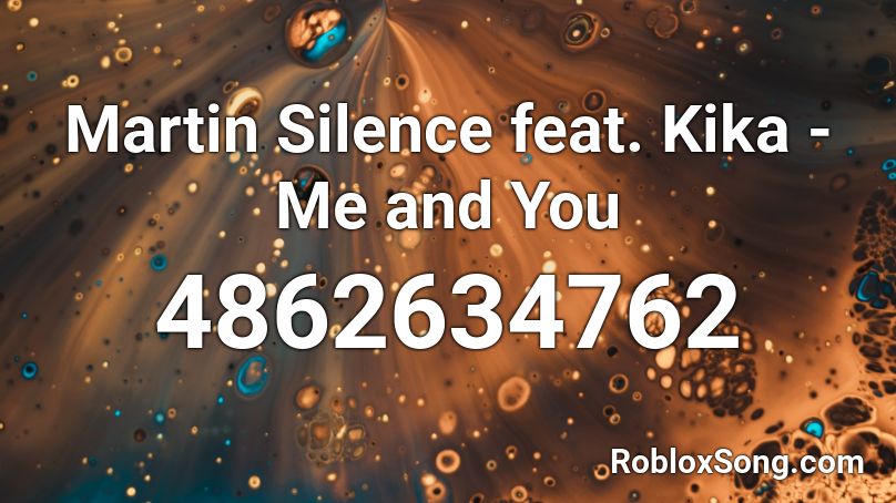 Martin Silence feat. Kika - Me and You Roblox ID