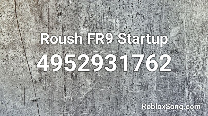 Roush FR9 Startup Roblox ID