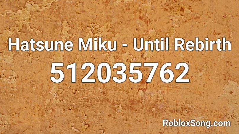 Hatsune Miku - Until Rebirth Roblox ID