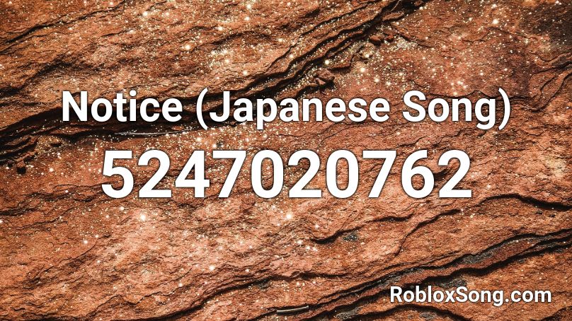 Notice (Japanese Song) Roblox ID