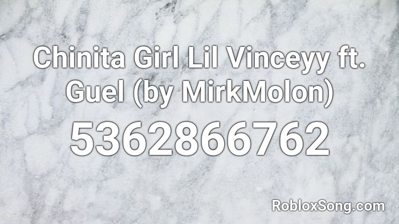 Chinita Girl Lil Vinceyy ft. Guel (by MirkMolon) Roblox ID