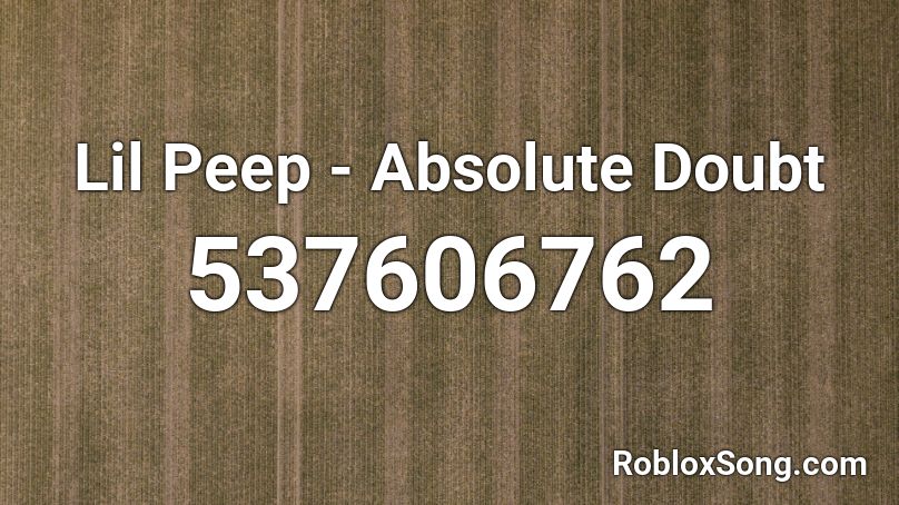 Lil Peep - Absolute Doubt Roblox ID
