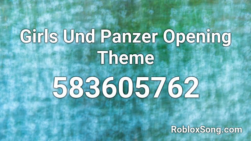 Girls Und Panzer Opening Theme Roblox ID