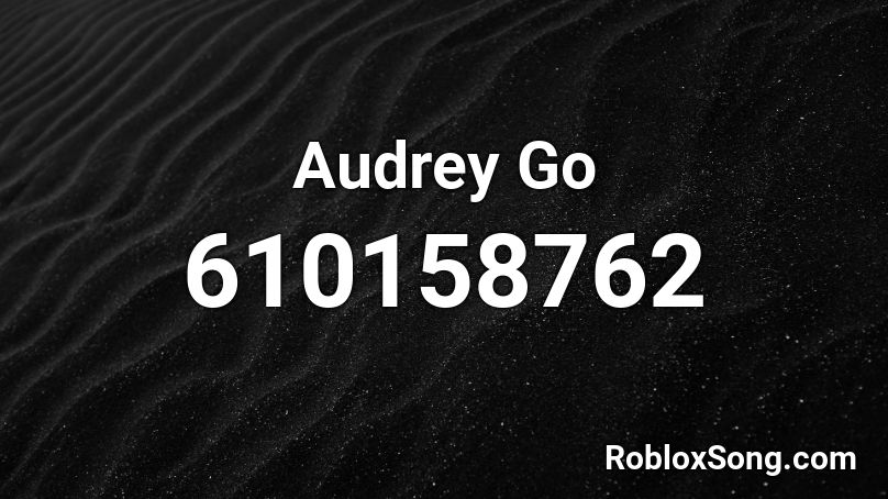 Audrey Go Roblox ID